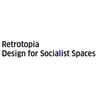 Retrotopia: Design for Socialist Spaces